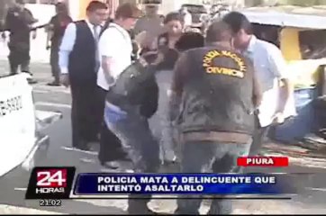 Piura: efectivo policial mató a delincuente que intentó asaltarlo
