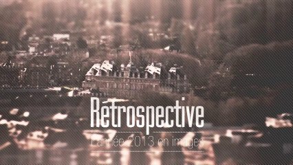 Rétrospective - L'année 2013 en images
