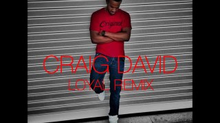 Craig David - Loyal (Remix) (Explicit Version)