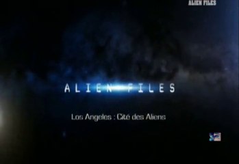 Alien files S01E03 Los Angeles cité des aliens