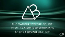 The Magician VS The Police - When The Night Is Over Roxanne [Andrea Bruno Mashup]