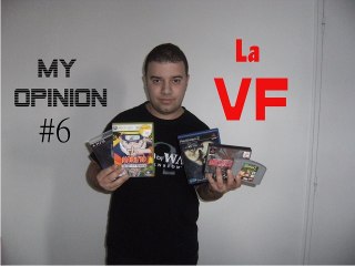 [Mon Opinion #6] La VF