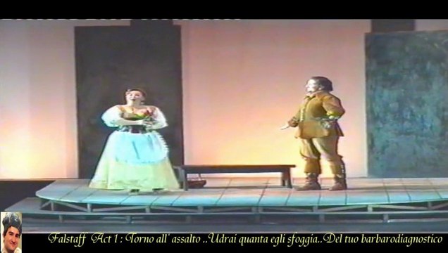 Falstaff Act1 Finale : Torno all' assalto / Udrai quanta egli sfoggia..Del tuo barbaro diagnostico