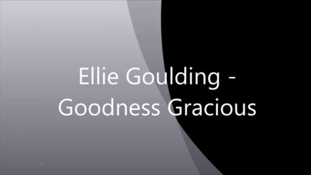 Ellie Goulding - Goodness Gracious