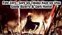 Fate/Zero - Sore wa Takaku Kaze wa Utau (Gisele Bizarra & Dark Hunter)