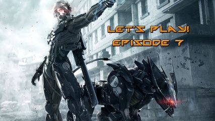 Lead Plays Metal Gear Rising: Revengeance Ep.7