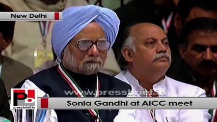 Sonia Gandhi at AICC Session stresses for the need to meet the aspirations of the people