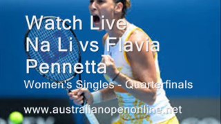 watch Aus Open  Women's Singles - Quarterfinals  Na Li vs Flavia Pennetta online