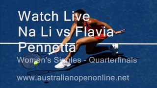 watch Aus Open  Women's Singles - Quarterfinals  Na Li vs Flavia Pennetta tennis