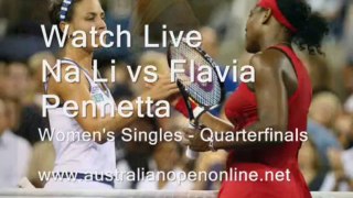 watch Aus Open  Women's Singles - Quarterfinals  Na Li vs Flavia Pennetta 2014