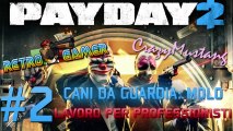 Payday 2 gameplay # 2 - Cani da guardia (seconda giornata)