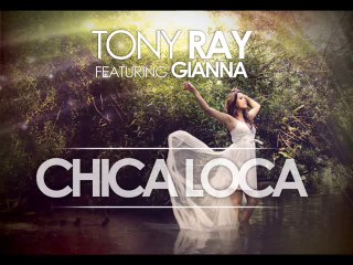 Tony Ray ft Gianna  Chica Loca Official