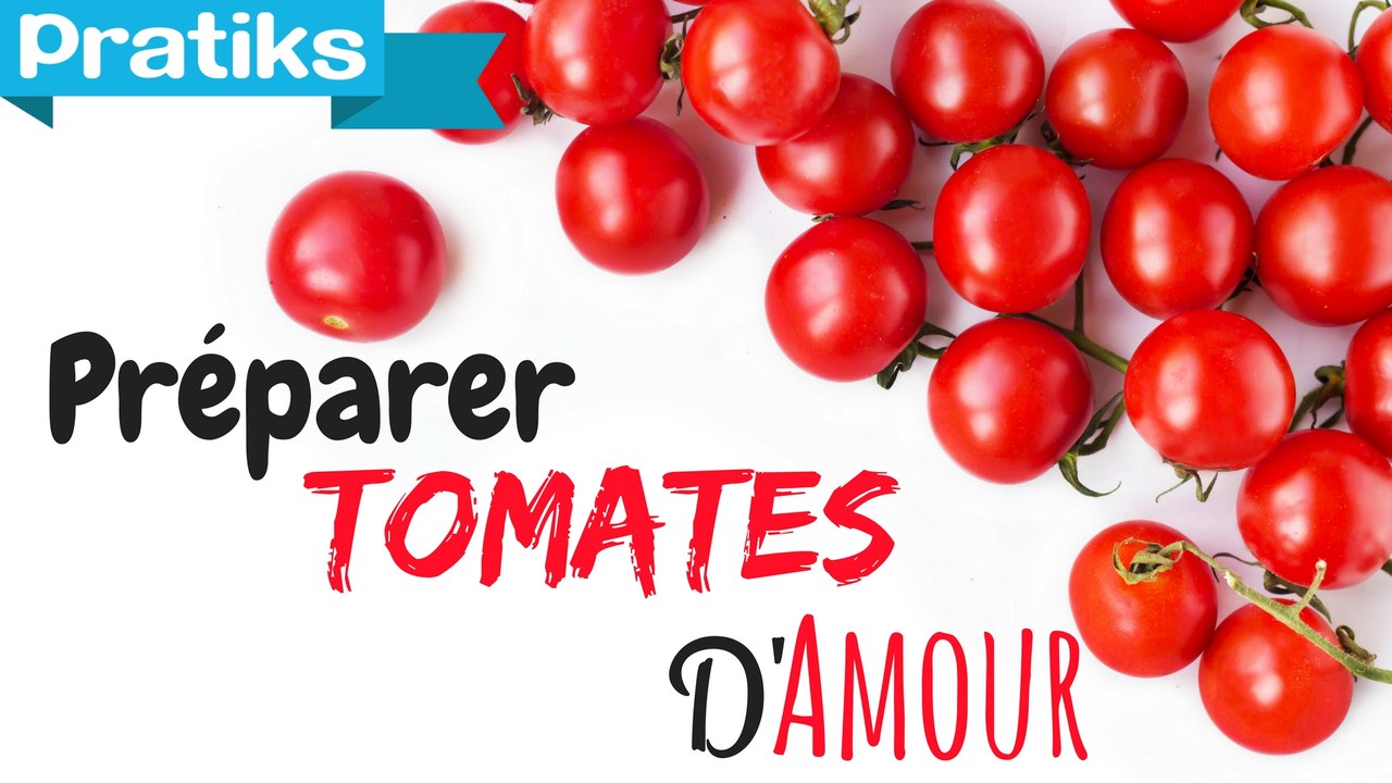 Cuisine - Comment préparer des tomates d'amour - Entrée