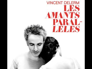 Vincent Delerm - Le film - ( Les amants parallèles 2013 )