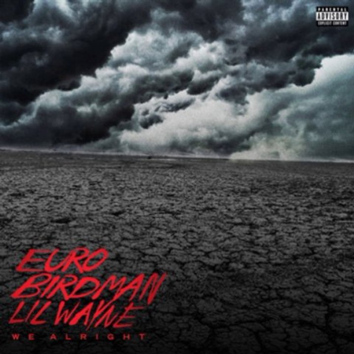 LIL WAYNE ft BIRDMAN & EURO " We Alright " (New Song 2014).