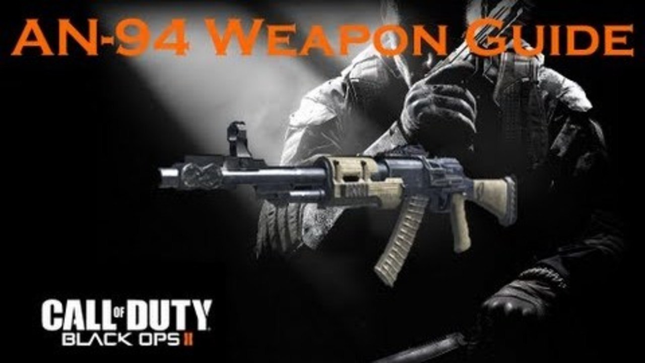 Call of Duty Black Ops 2 Weapon Guide: AN-94 (Best Class Setup and Best  Game Strategies) - video Dailymotion, image size:1280x720