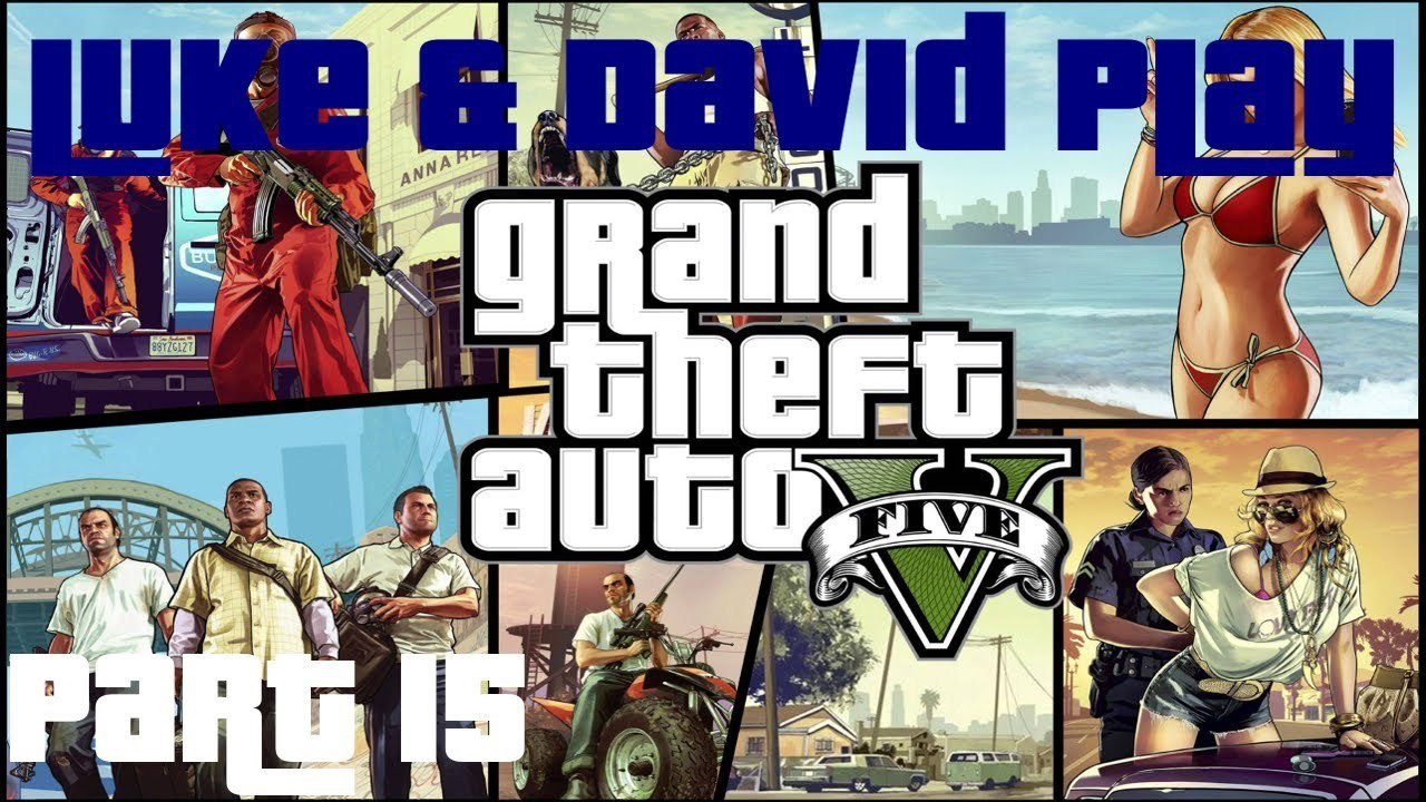 Luke and David Play GTA V - Part 15