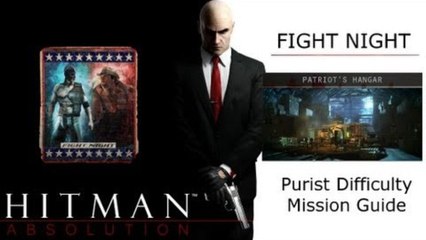 Hitman Absolution Purist Difficulty Guide: Fight Night, Patriot Hangar, Get to Sanchez