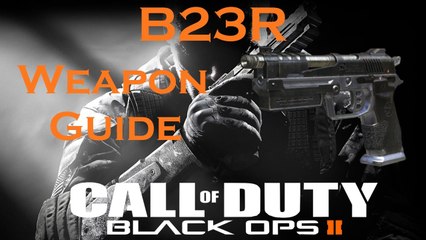 Download Video: B23R Pistol Best Class Setup, Call of Duty Black Ops 2 Weapon Guide (Best Game Strategies)