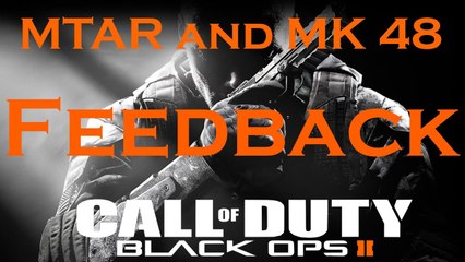 Feedback for the MTAR and MK 48 Classes You Suggested, Black Ops 2 Weapon Guide