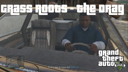 Find a Way to Move the Stash Car : Grass Roots - The Drag : GTA V Guide XBOX 360 PS3 PC