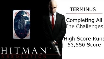 Hitman Absolution Challenge Guide: Terminus, Complete All the Challenges, High Score Run, 53550