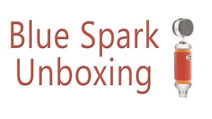 Blue Spark Unboxing