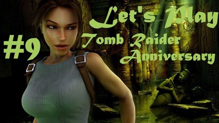 Let's Play : Tomb Raider Anniversary (Part 9) - Don't Say It's Easy w/ Commentary