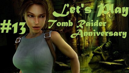 Let's Play : Tomb Raider Anniversary (Part 13) - Refresh ! w/ Commentary