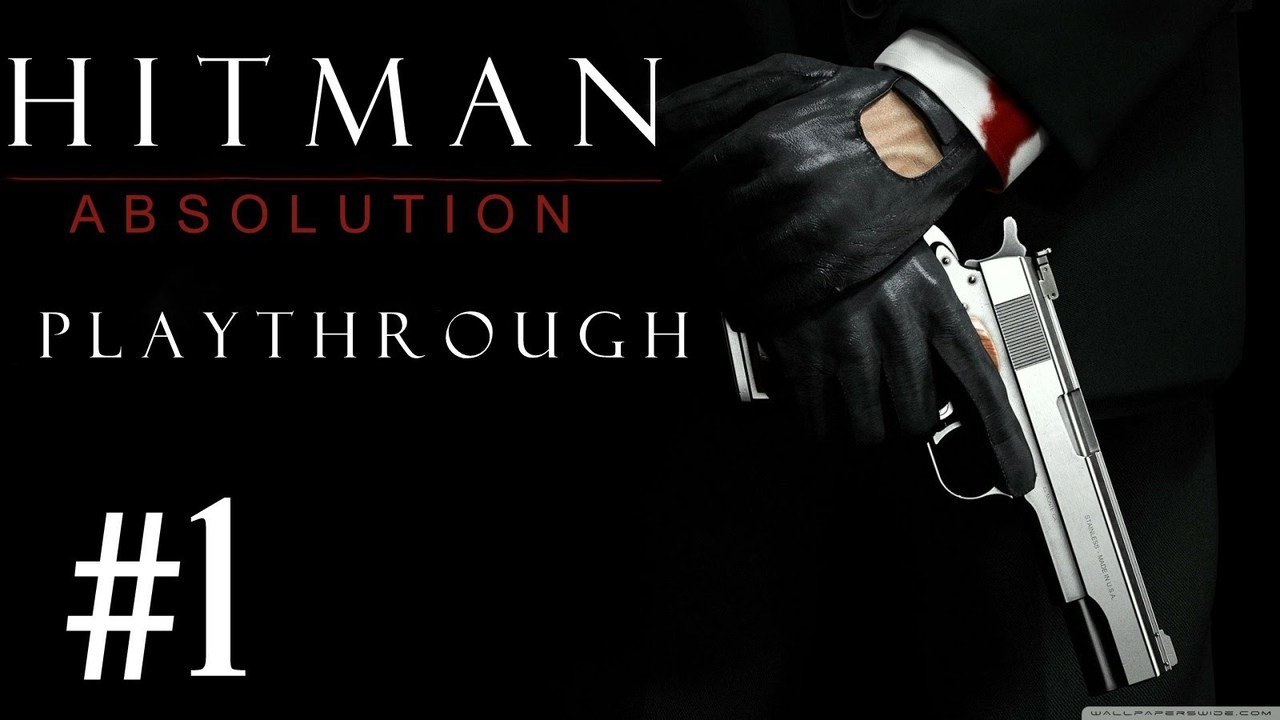 Hitman Absolution [PC] Playthrough (#1) - Prologue