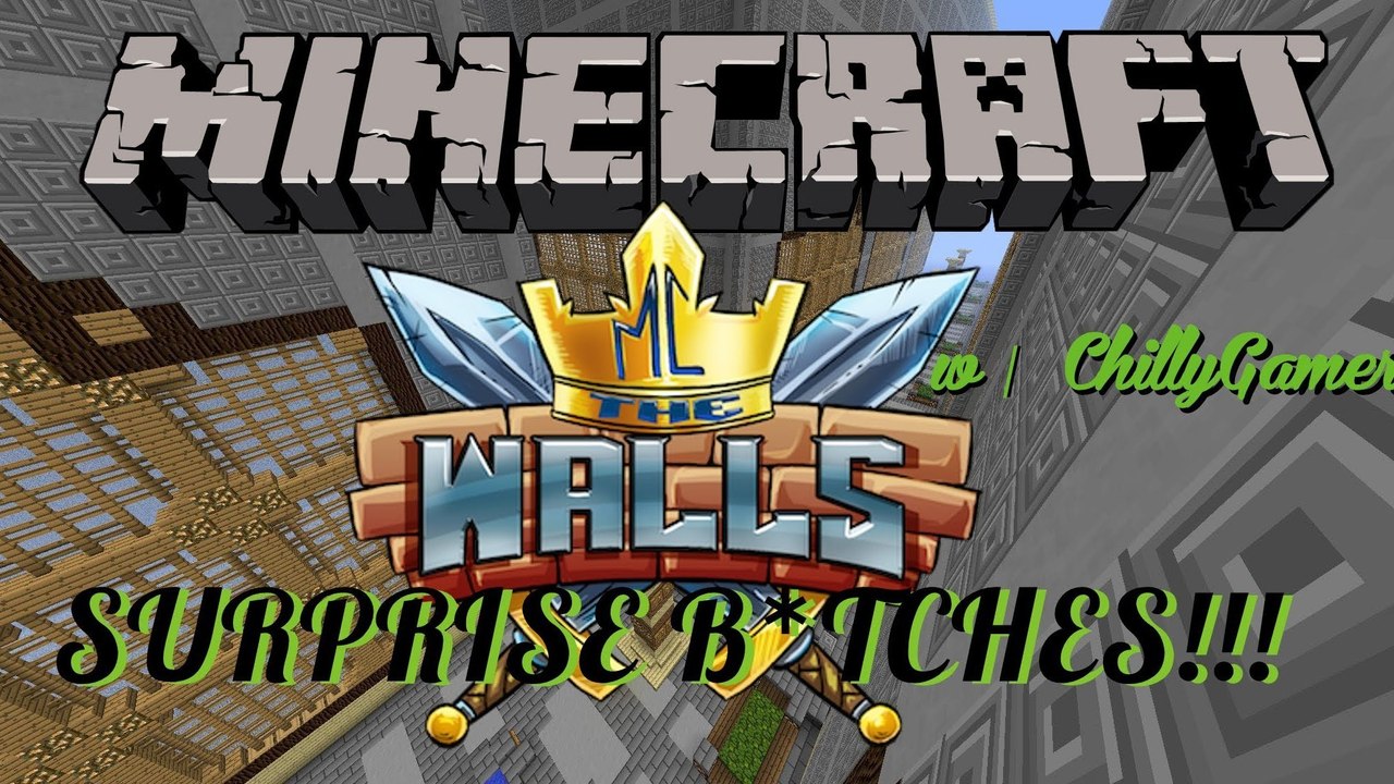 Minecraft - The Walls - SURPRISE B*TCHES!!! - Episode 56