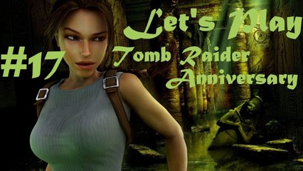 Let's Play : Tomb Raider Anniversary (Part 17) - Rolling In The Deep