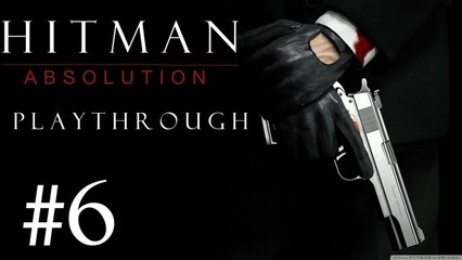 Hitman Absolution [PC] Playthrough (#6) - Lots Of B**bies 0.0 !