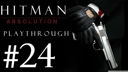 Hitman Absolution [PC] Playthrough (#24) - Mission Failed Travis !