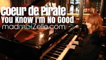 Coeur de Pirate - You know I'm no Good