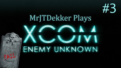 XCOM: Enemy Unknown Vs JT - Part 3: May He Rest in Peace