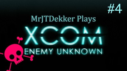 XCOM: Enemy Unknown Vs JT - Part 4: Another One Bites the Dust