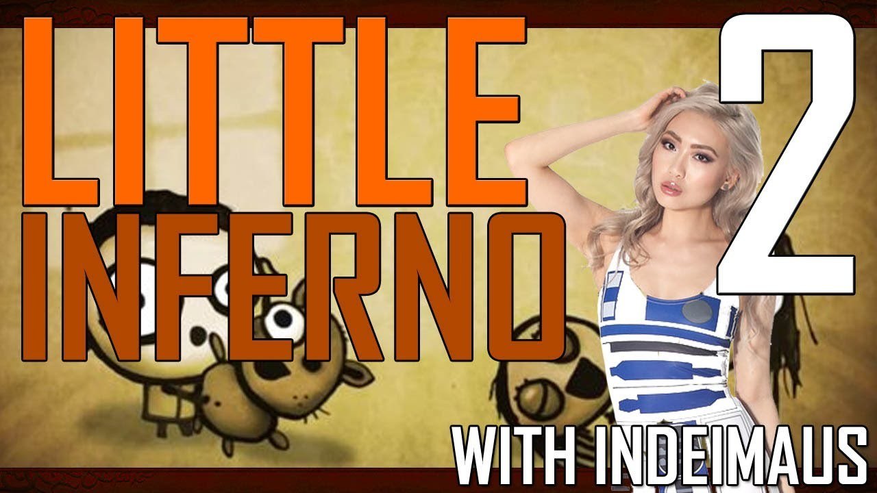 Little Inferno - Part: 2 [R2D2]