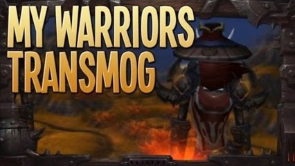MY WARRIORS TRANSMOG (World Of Warcraft)