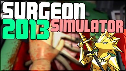 Maus Plays - Surgeon Simulator 2013!