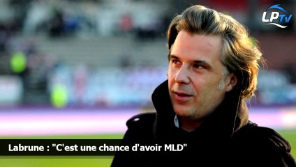 Labrune : "C'est une chance d'avoir MLD"