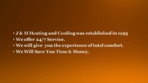 J & M Heating and Cooling /  AC System Repair & Replacement