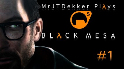 Black Mesa - Part 1: Standard Insertion Procedures