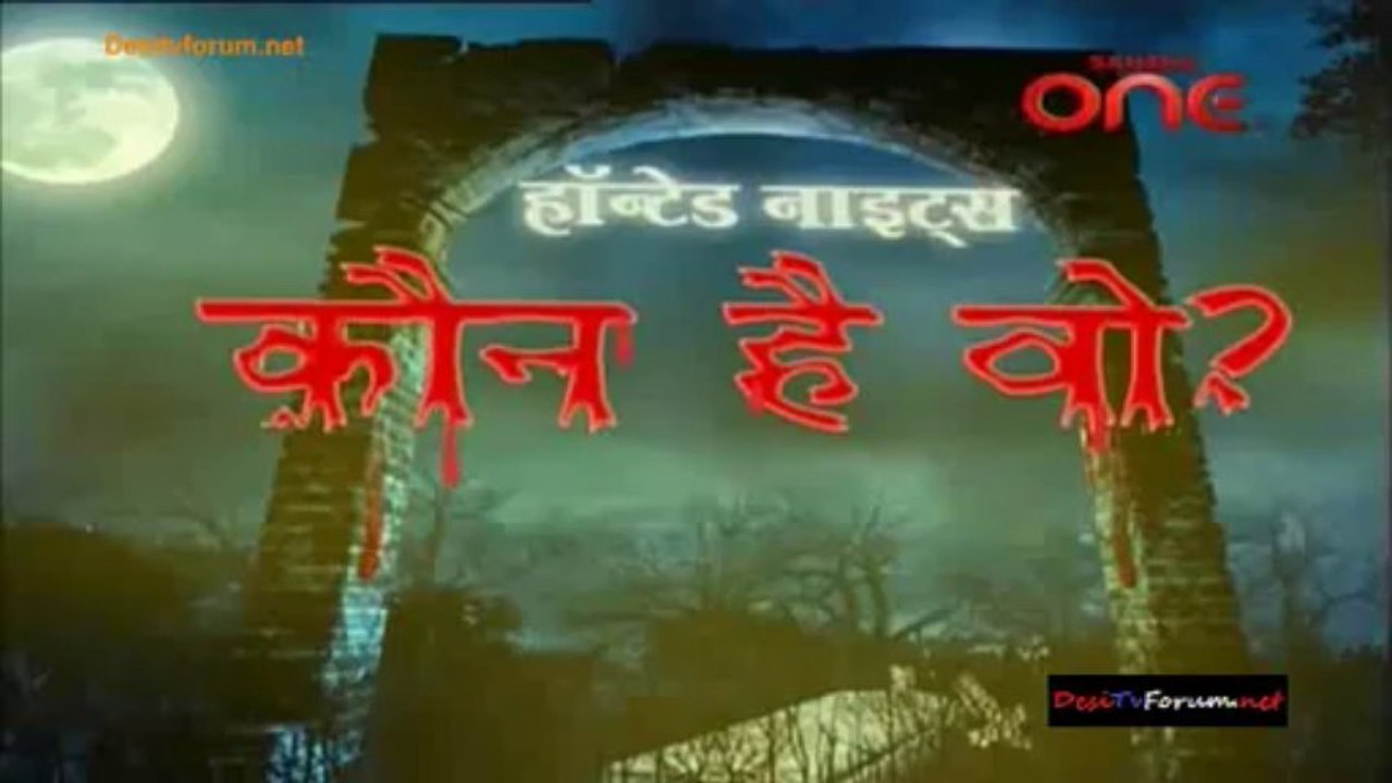 Haunted Nights - Kaun Hai Woh 24th January 2014 Video Watch Online pt2