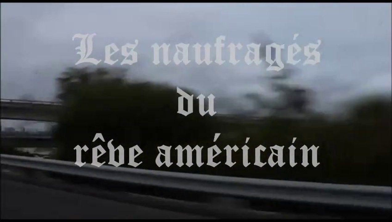 Itinérance et pauvreté - 34 - Clandestins, ils traversent l'enfer pour venir vivre en France fin et Les naufragés du rêve américain : documentaire-choc