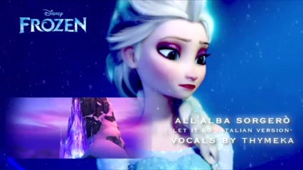 【FROZEN】All'alba sorgerò ~Let It Go~