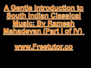A Gentle Introduction to South Indian Classical Music Part I of IV - Section 1