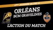 L'action du match - J17 - Orléans reçoit le BCM Gravelines