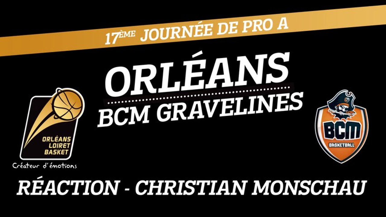 Réaction de Christian Monschau - J17 - Orléans reçoit le BCM Gravelines