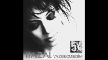 Vazgeçmedim (Hazal)